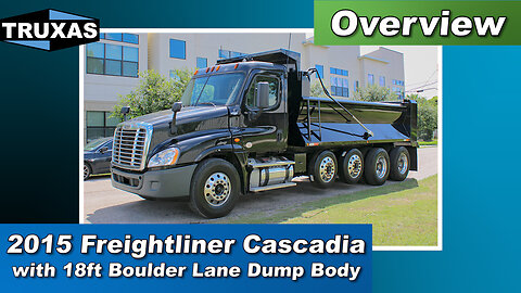 Overview: 2015 Freightliner Cascadia with 18ft Boulder Lane Dump Body