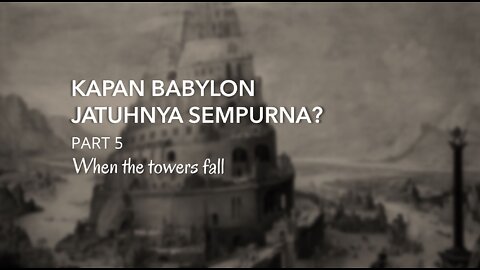 KAPAN BABYLON JATUHNYA SEMPURNA part 5