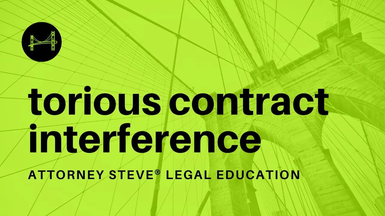 Attorney Steve® explains tortious contract interference