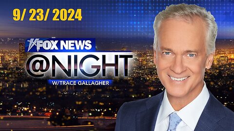 Fox News@Night With Trace Gallagher (Full Episode) | September 23, 2024