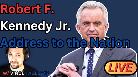 LIVE: Robert F. Kennedy Jr. Address to the Nation w/ Vince Tagliavia