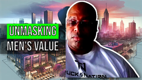 The Truth About Men's Value in Society