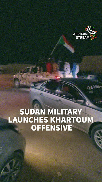 Sudan Military launches Khartoum offensive