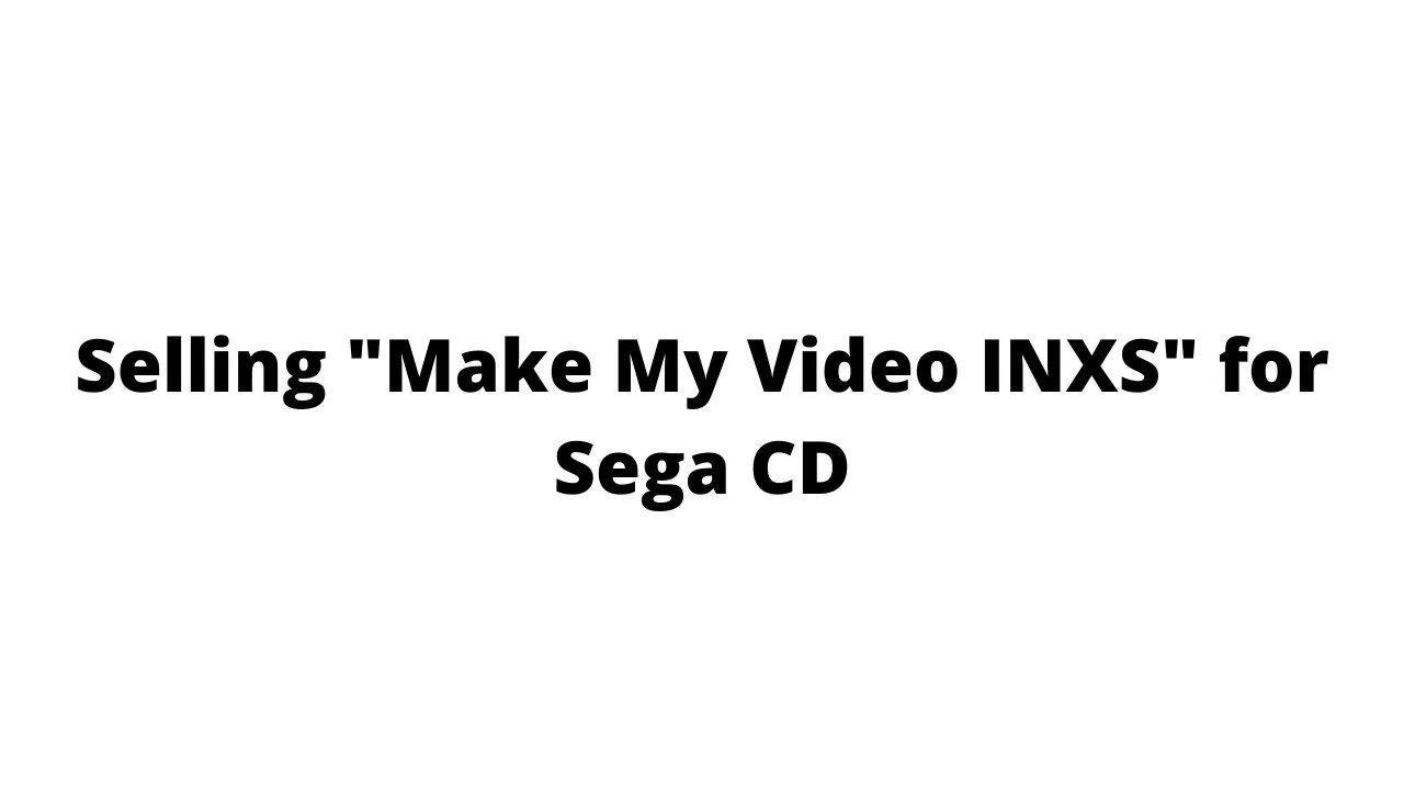 Selling "Make My Video INXS" for Sega CD