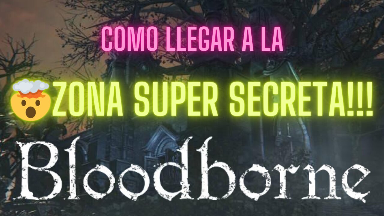 😯Como Llegar a La 🤯🤫ZONA SUPER SECRETA🤫🤯🩸BLOODBORNE 🩸