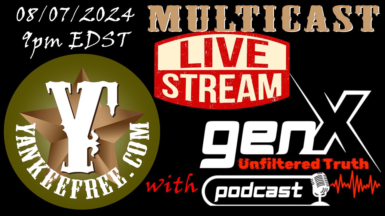 08/07/2024 : Multicast LIVE Stream with GenX Unfiltered Truth