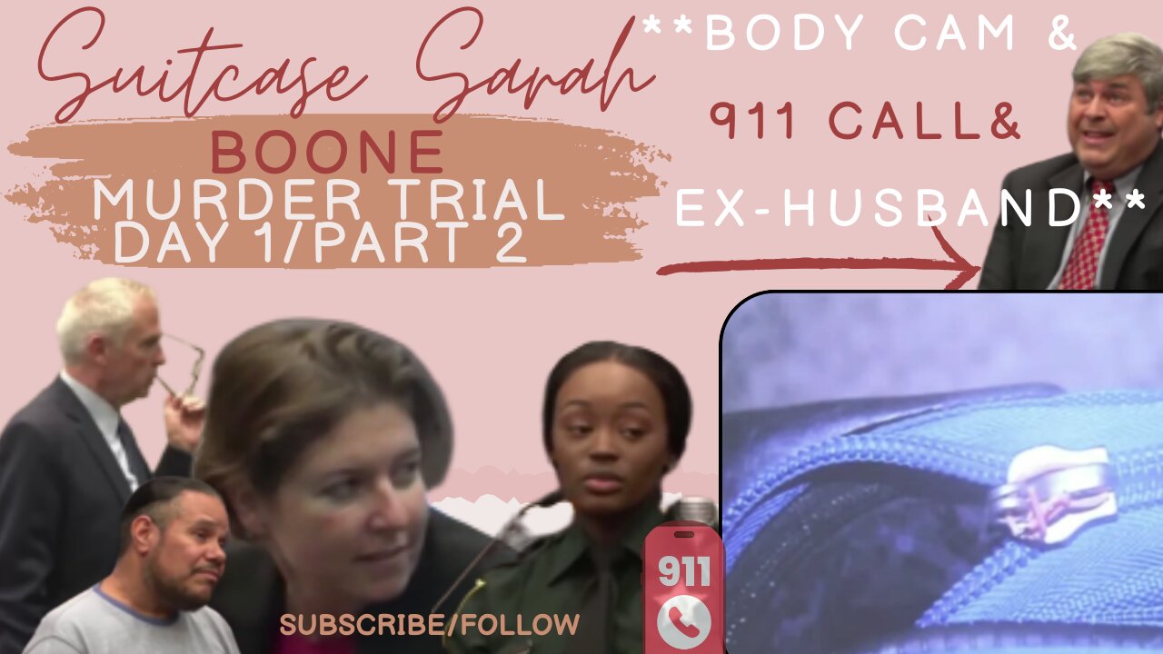 **BODY CAM & 911 CALL & EX HUSBAND** "Suitcase Sarah" Boone: Murder Trial Day 1/Part 2