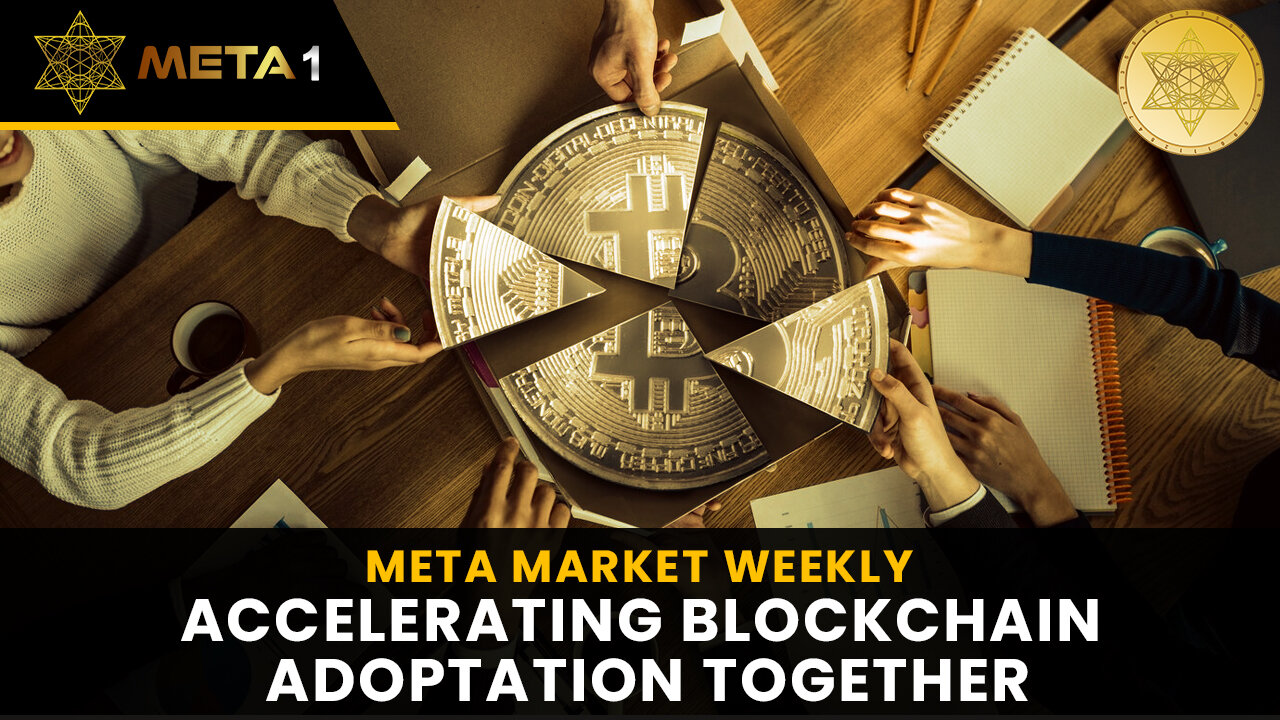 META Market Weekly | EP 48 | Accelerating Blockchain Adoptation Together