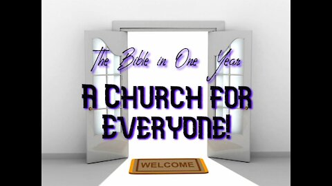 The Bible in One Year: Day 211 A Church for Everyone!