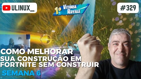 Como melhorar sua construção em #fortnite sem construir. Semana 6