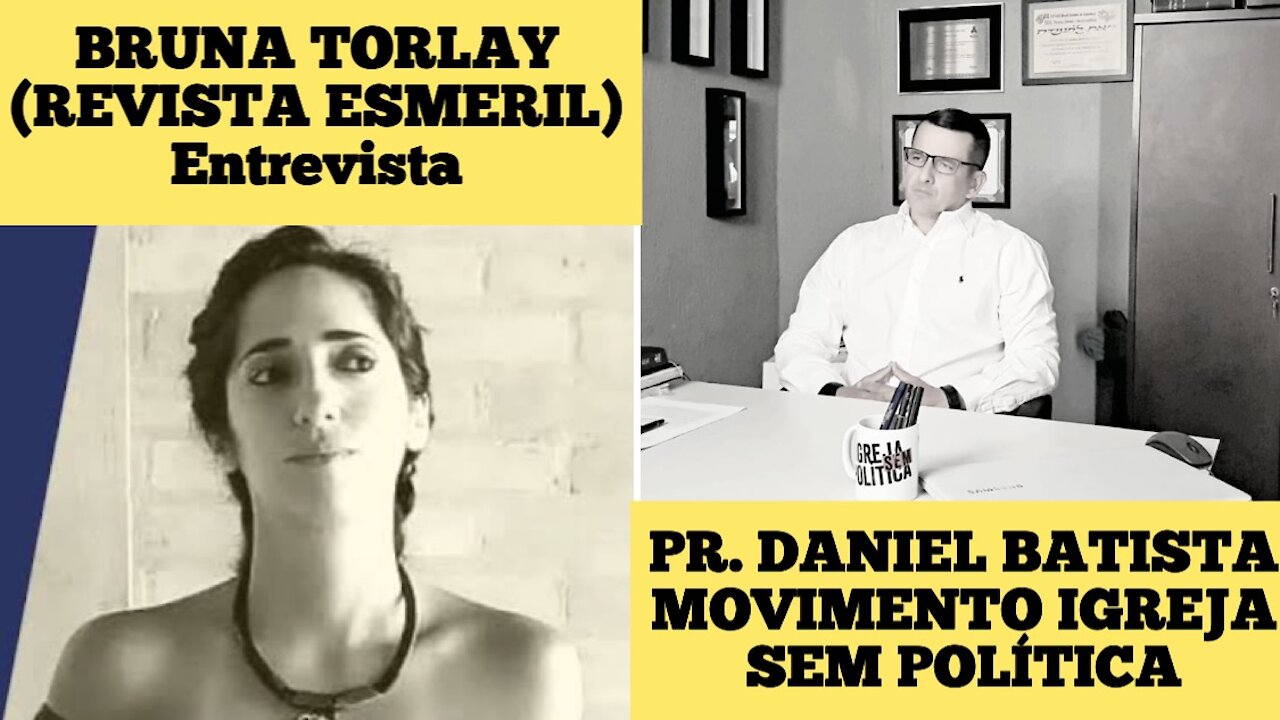 110 - Bruna Torlay entrevista Pr. Daniel Batista sobre Movimento IGREJA SEM POLÍTICA