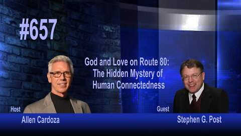 Ep. 657 - God & Love on Route 80: Hidden Mystery of Human Connectedness | Stephen G. Post
