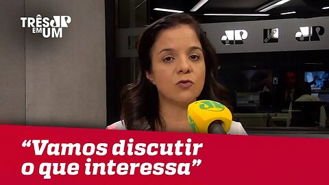 Vera Magalhães: "Vamos discutir o que interessa"