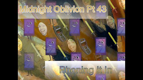 Midnight Oblivion Pt 43: Phoning It In