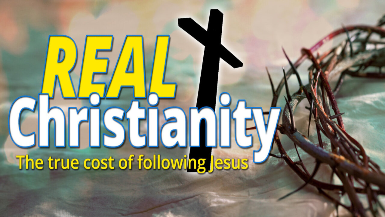 Real Christianity, The True Cost of Following Jesus