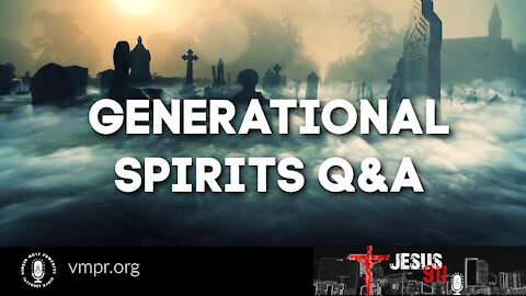 08 Sep 21, Jesus 911: Generational Spirits Q & A