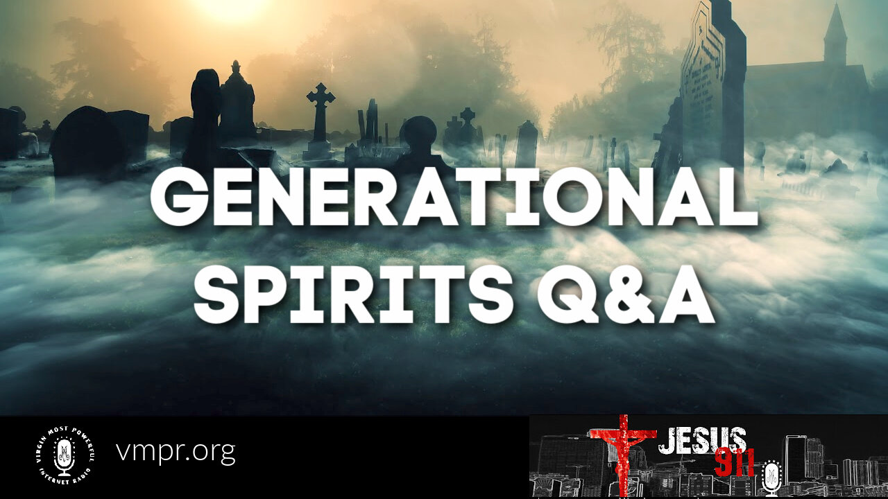 08 Sep 21, Jesus 911: Generational Spirits Q & A
