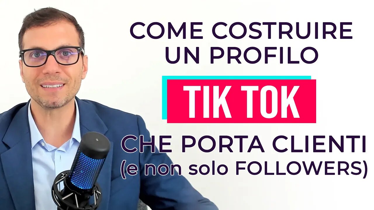 Come costruire un profilo TIK TOK che porta clienti e non solo FOLLOWERS