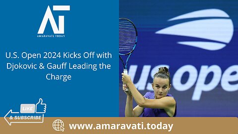 US Open 2024 Kicks Off with Djokovic & Gauff Leading the Charge | Amaravati Today