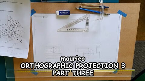 maurieo ORTHOGRAPHIC PROJECTION 3 PART THREE