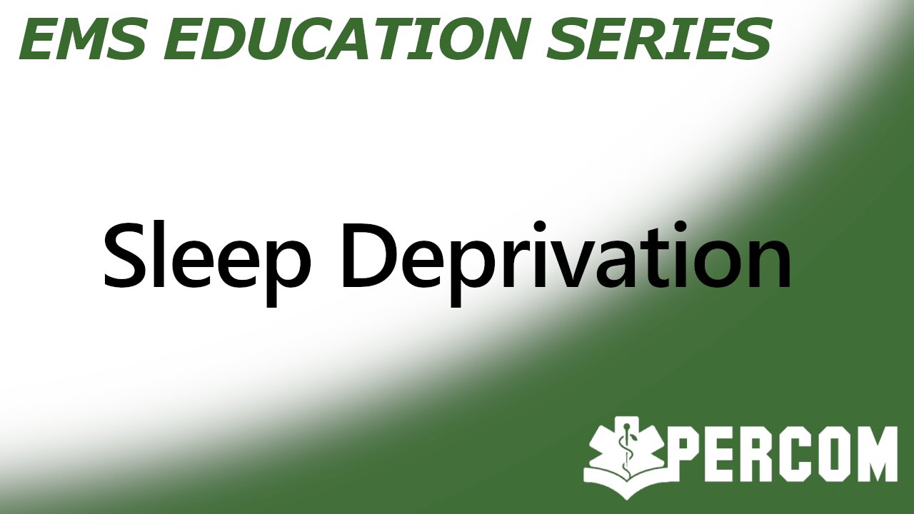 Sleep Deprivation - PERCOM EMS Education Series