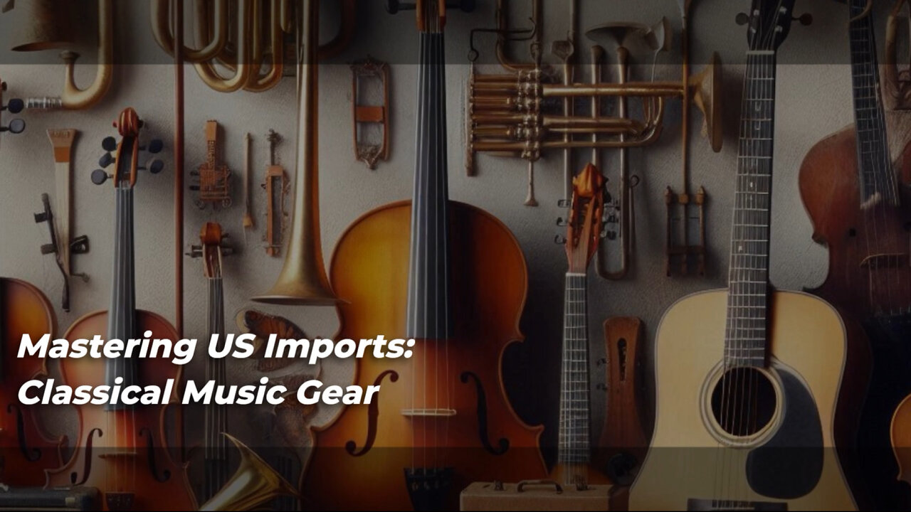 Expert Tips: Importing Musical Instruments for Classical Performances in the USA