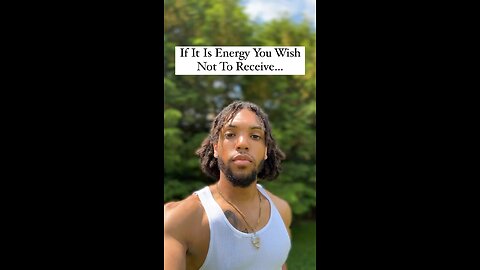 If It Is Energy You Wish Not To Receive… | Inspiration Is Key