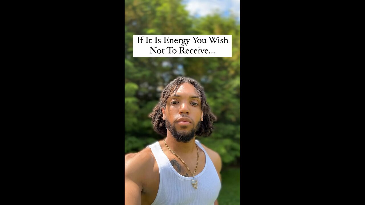 If It Is Energy You Wish Not To Receive… | Inspiration Is Key