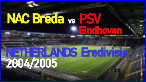 NAC Breda vs PSV Eindhoven (Netherlands Eredivisie 2004/2005)