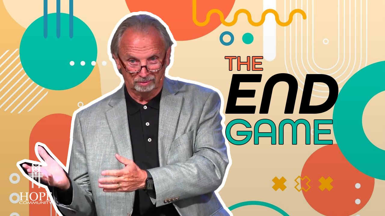 The End Game | Hope Community Church | Pastor Brian Lother