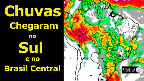 Chegaram as CHUVAS!!! no Sul e no Brasil Central