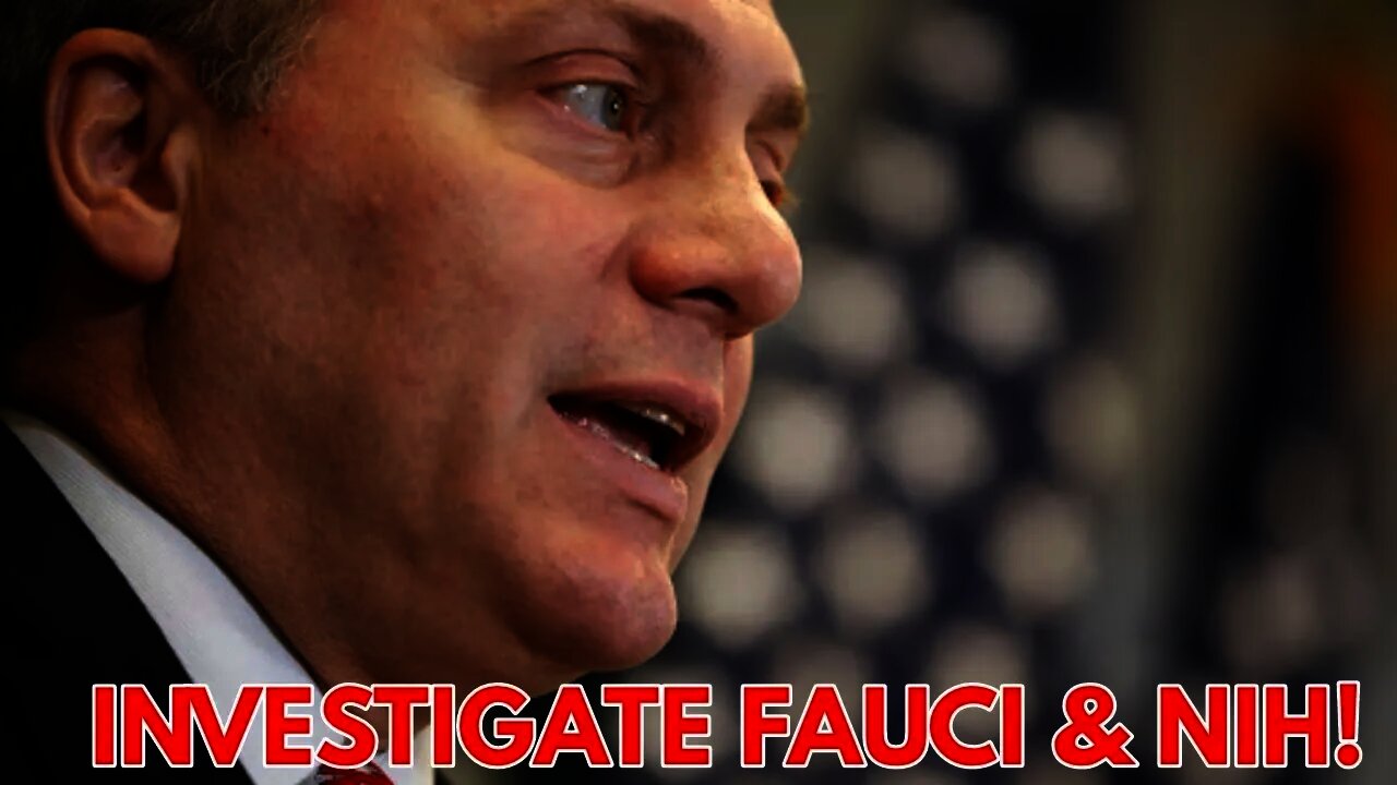 WE DEMAND AN INVESTIGATION: Scalise Calls For Investigation into NIH over COVID-19 Origins...