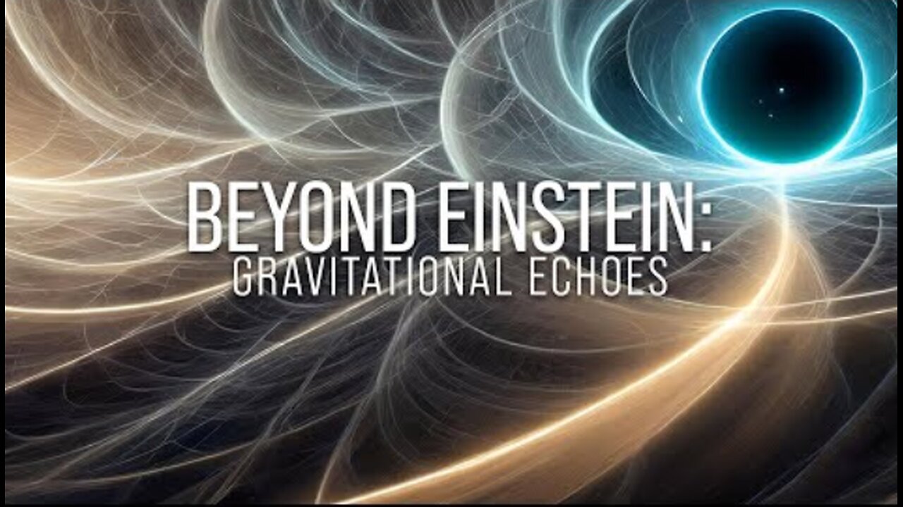 World Science Festival: Beyond Einstein: Part Two - Gravitational Echoes