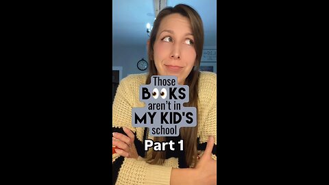 Those books aren’t in my kid’s school - Part 1