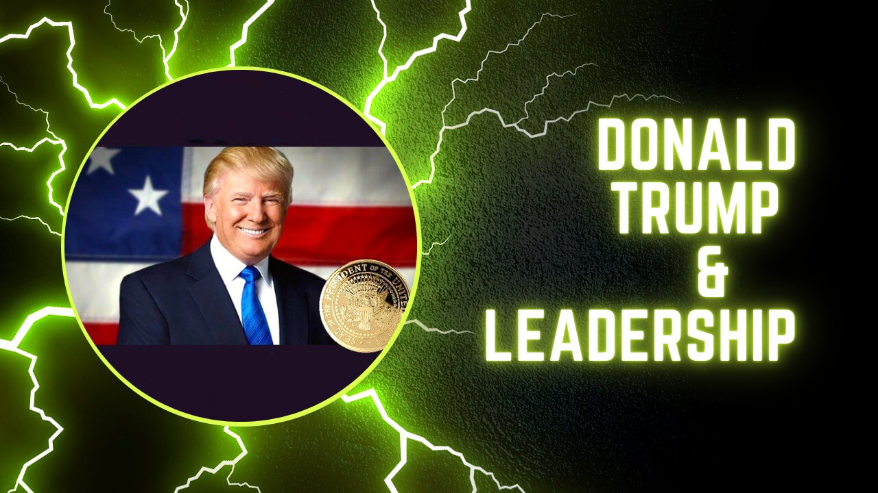 Donald Trump discusses the role of Leadership