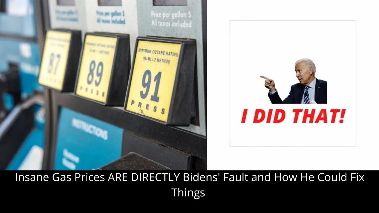 Insane Gas Prices ARE DIRECTLY Bidens' Fault and How He Could Fix Things