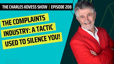 Ep #208. The Complaints Industry: A tactic used to silence you!