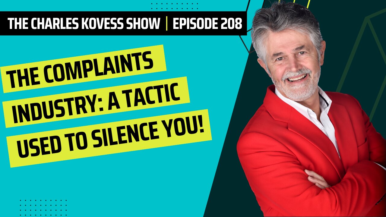 Ep #208. The Complaints Industry: A tactic used to silence you!