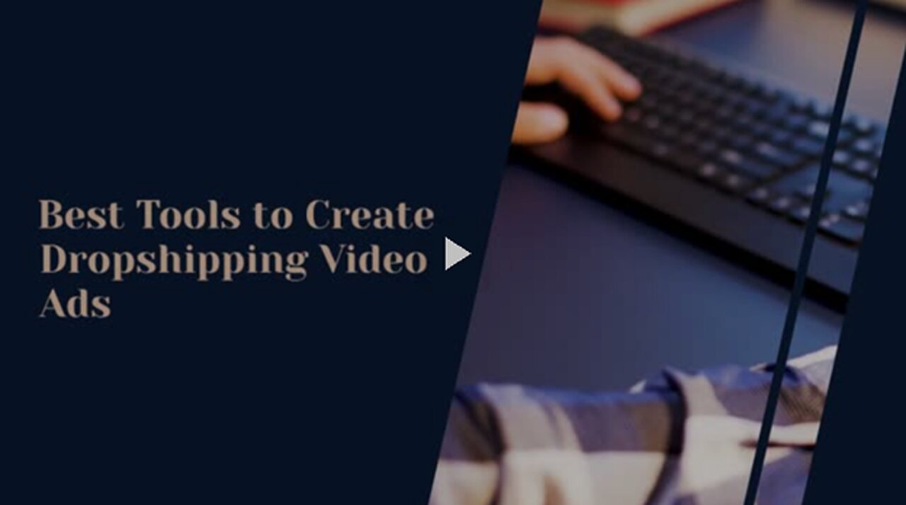 Best Tools to Create Dropshipping Video Ads