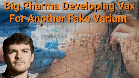 Nick Fuentes || Big Pharma Developing Vax For Another Fake Variant