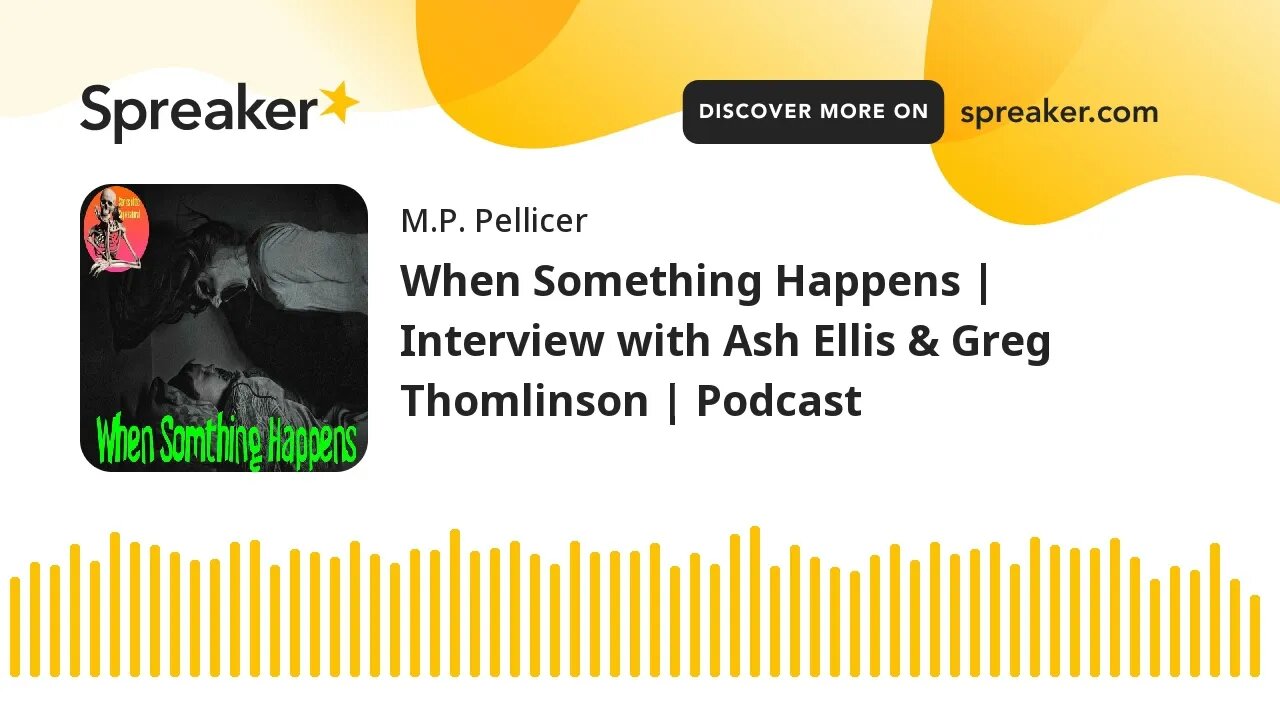 When Something Happens | Interview with Ash Ellis & Greg Thomlinson | Podcast