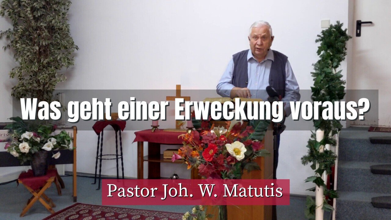 Joh. W. Matutis - Was geht einer Erweckung voraus? - 16. Februar 2022