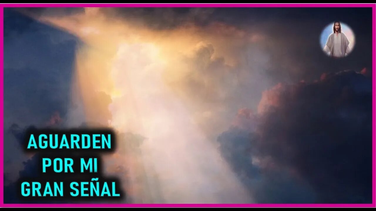MENSAJE DE JESUCRISTO A DANIEL DE MARIA - AGUARDEN POR MI GRAN SEÑAL