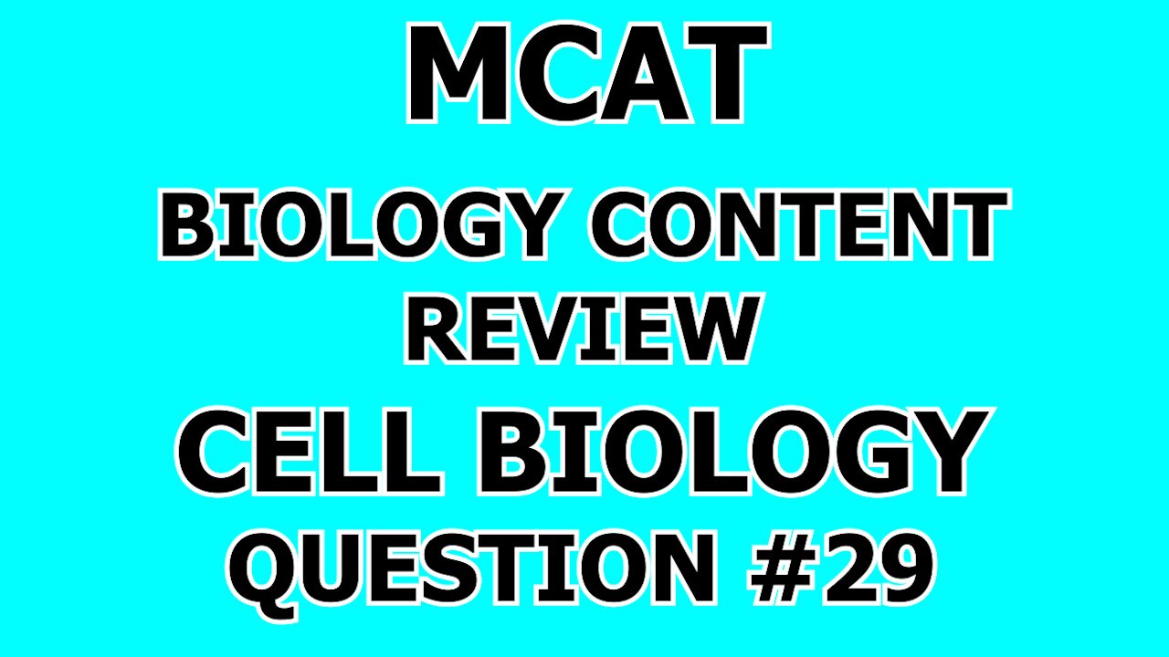 MCAT Biology Content Review Cell Biology Question #29