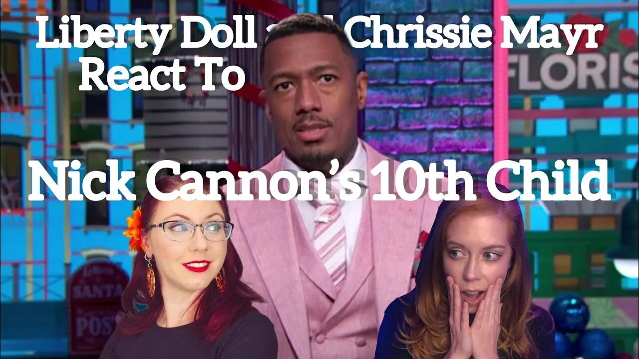 Liberty Doll & Chrissie Mayr React to Nick Cannon's 10th Child! Mariah Carey's Ex Can't Stop!