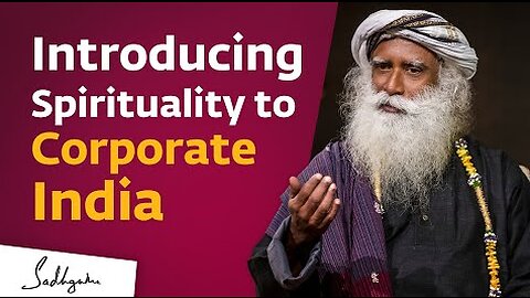 Introducing Spirituality to Corporate India 🏢 - Sadhguru