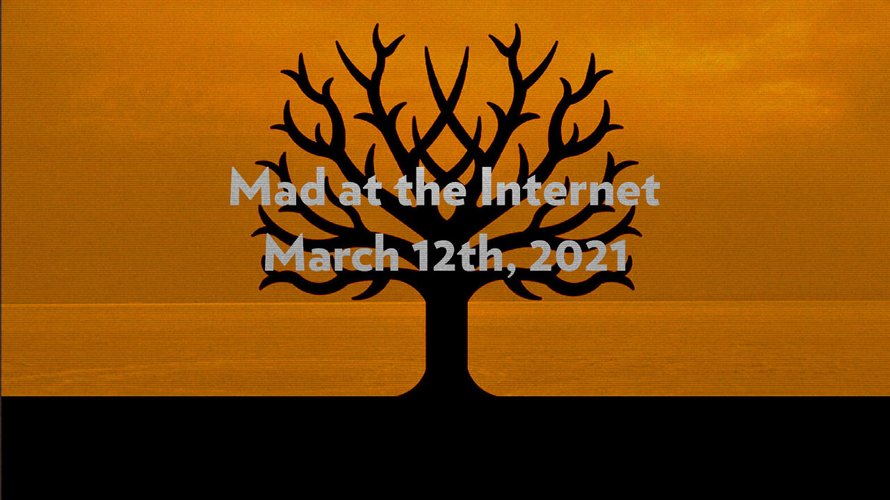 2021-03-12 - I’m Super, Thanks for Asking - Mad at the Internet