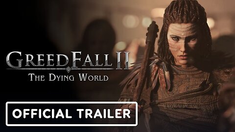 GreedFall 2: The Dying World - Official Combat Experience Trailer