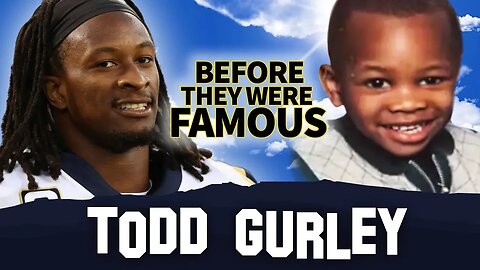 Todd Gurley II | Before They Were Famous | Los Angeles Rams 2019