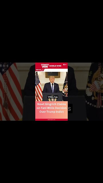 Newt Gingrich Claims on Fani Willis Decision Over Trump Indict-World-Wire #shorts